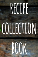 Recipe Collection Book: The perfect gift for the cook chef in your life - 119 page custom journal! 1674884559 Book Cover