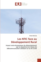 Les NTIC face au Développement Rural: Impact socio-économique du désenclavement par la couverture en réseau de télécommunication cellulaire sur la vie rurale 620341915X Book Cover