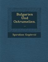 Bulgarien Und Ostrumelien... 1286950473 Book Cover