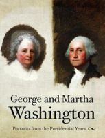 George and Martha Washington: Portraits from the Presidential Years 0813918863 Book Cover