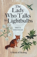 The Lady Who Talks to Lightbulbs: A Book of Healing B0G5QLW26Q Book Cover
