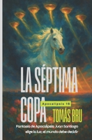 LA SÉPTIMA COPA: APOCALIPSIS 16 (Spanish Edition) 1976760011 Book Cover