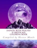 Dances with Wolves: A Greyscale Coloring Book 172169353X Book Cover