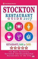 Stockton Restaurant Guide 2017: Best Rated Restaurants in Stockton, California - 500 Restaurants, Bars and Cafes Recommended for Visitors, 2017 1539979326 Book Cover