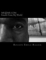ME@ME.COM Emails From My World: Emails From My World 1544619219 Book Cover