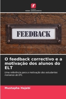 O feedback correctivo e a motivação dos alunos do ELT: Uma referência para a motivação dos estudantes iranianos de EFL 6206002519 Book Cover