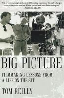 The Big Picture: Filmmaking Lessons from a Life on the Set 0312380380 Book Cover