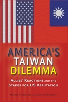America's Taiwan Dilemma: Allies' Reactions and the Stakes for US Reputation 1638573530 Book Cover