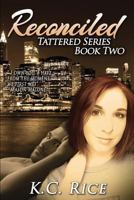 Reconciled Tattered Series Book Two 1533034036 Book Cover