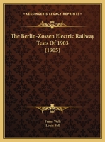 The Berlin-Zossen Electric Railway Tests Of 1903 1146490755 Book Cover