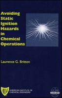 Avoiding Static Ignition Hazards in Chemical Operations 0816908001 Book Cover