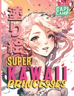 SUPER KAWAII PRINCESSES: +40 Anime Coloring Pages B0C1J5ML2G Book Cover