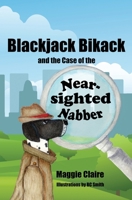 Blackjack Bikack and the Case of the Near-Sighted Nabber 1955086516 Book Cover