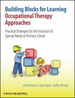 Building Blocks for Learning Occupational Therapy Approaches: Practical Strategies for the Inclusion of Special Needs in Primary School 0470058579 Book Cover