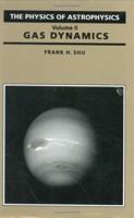 The Physics of Astrophysics Volume II: Gas Dynamics 0935702652 Book Cover