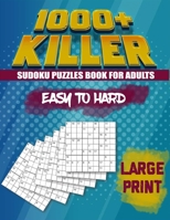1000 Killer Sudoku: Puzzles Book For Adults : Easy to Hard : Large Print B08JLQLSPM Book Cover