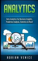 Analytics: Data Analytics for Business Insights, Predictive Analysis, Statistics & More! 1539925196 Book Cover
