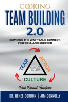 Cooking Team Building 2.0: Rewiring The Way Teams Connect, Perform, And Succeed B0FVXXLRBK Book Cover