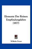 Elemente Der Reinen Empfindungslehre ... 1168350050 Book Cover