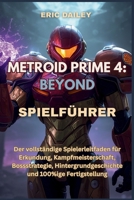 METROID PRIME 4: BEYOND SPIELFÜHRER: Der vollständige Spielerleitfaden für Erkundung, Kampfmeisterschaft, Bossstrategie, Hintergrundgeschichte und 100%ige Fertigstellung (German Edition) B0G5YDJDTS Book Cover