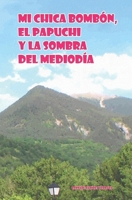 Mi chica bombón, el Papuchi y la sombra del Mediodía (Spanish Edition) B0CMH5WFT7 Book Cover