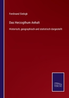 Das Herzogthum Anhalt: Historisch, Geographisch Und Statistisch Dargestellt. 1018202161 Book Cover