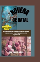 NOVENA DE NATAL: Uma jornada Sagrada de reflexão, renovação e enriquecimento espiritual (The Powerful and Spiritual Catholic Novena Prayer Books Series) (Portuguese Edition) B0CNLW749F Book Cover