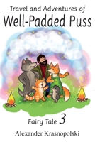 Travel and Adventures of Well-Padded Puss: Fairy Tale - Book 3 1913438023 Book Cover