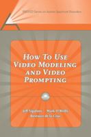 How to Use Video Modeling and Video Prompting (Pro-Ed Series on Autism Spectrum Disorders) 1416401520 Book Cover