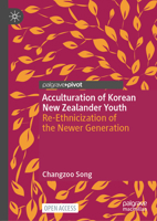 Acculturation of Korean New Zealander Youth: Re-Ethnicization of the Newer Generation 9819505909 Book Cover