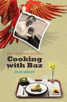 Cooking with Baz: How I Got to Know my Father 1741752736 Book Cover