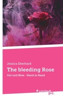 The bleeding Rose: Gut und Böse - Hand in Hand (German Edition) 3710313805 Book Cover