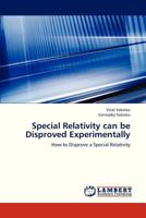 Special Relativity can be Disproved Experimentally: How to Disprove a Special Relativity 365931997X Book Cover
