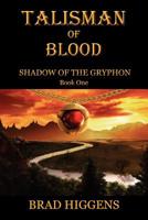 Shadow of the Gryphon: Book 1 - Talisman of Blood 1469160013 Book Cover