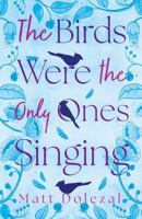 The Birds Were the Only Ones Singing 1805144995 Book Cover