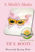 A Misfit's Masks: Dyslexic Friendly 1963272307 Book Cover