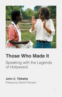 Those Who Made It: Speaking with the Legends of Hollywood 113754189X Book Cover
