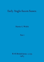 Early Anglo-Saxon Sussex, Part i 1407390937 Book Cover