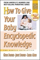 How To Give Your Baby Encyclopedic Knowledge: The Gentle Revolution 0757001823 Book Cover