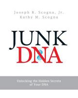 Junk DNA: Unlocking the Hidden Secrets of Your DNA 1502336618 Book Cover