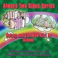 Always Two Sides Series : Kelsey and The New Girl At School,  Kirsten, The New Girl In School 1456720554 Book Cover