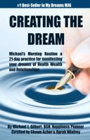 CREATING THE DREAM: Michael's Morning Routine a 21-day practice of manifesting your dreams of Health Wealth and Relationships 0999662619 Book Cover