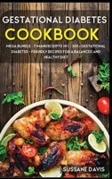 Gestational Diabetes Cookbook: MEGA BUNDLE - 7 Manuscripts in 1 - 300+ Gestational Diabetes - friendly recipes for a balanced and healthy diet 1664051988 Book Cover