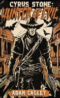 Cyrus Stone: Hunter of Evil: Hunter of Evil B0CJMRCX1G Book Cover
