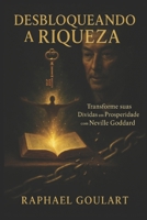 Desbloqueando a Riqueza: Transforme suas Dívidas em Prosperidade com Neville Goddard (Portuguese Edition) B0CV7W9TST Book Cover