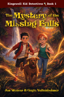 Kingswell Kid Detectives and the Mystery of the Missing Falls 0825452864 Book Cover