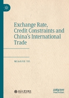 Exchange Rate, Credit Constraints and China’s International Trade 9811575215 Book Cover