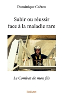 Subir ou réussir face à la maladie rare (French Edition) 2334234540 Book Cover