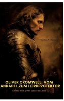 Oliver Cromwell: Vom Landadel zum Lordprotektor: Kampf für Gott und England (German Edition) 3384333578 Book Cover