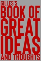 Gilles's Book of Great Ideas and Thoughts: 150 Page Dotted Grid and individually numbered page Notebook with Colour Softcover design. Book format: 6 x 9 in 1705469493 Book Cover